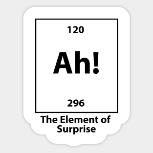 The Element of surprise Sticker